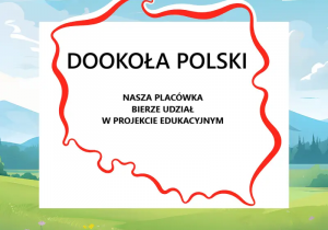 Plakat projektu edukacyjnego "Dookoła Polski"
